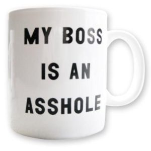 My boss is an asshole mug picture